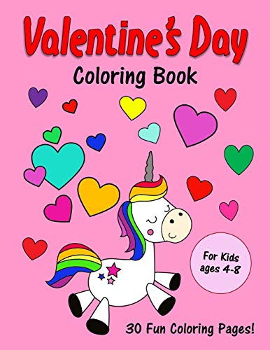 Valentine's Day Coloring Book: For Kids ages 4-8: 30 Cute Love Day Images to Color: Unicorns, Animals, Cupcakes and More!