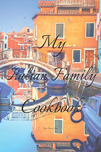 My Italian Family Cookbook: An easy way to create your very own Italian family Pasta cookbook with your favorite recipes, in an 6x9 100 writable ... Italian cook in your life, a relative,