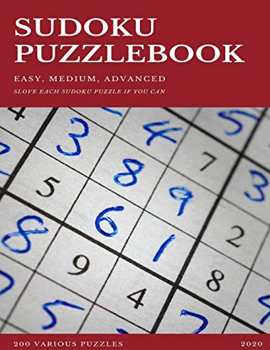 SUDOKU PUZZLEBOOK EASY MEDIUM ADVANCED SLOVE EACH SUDOKU PUZZLE IF YOU CAN 200 Various Puzzles 2020: sudoku puzzle books easy to medium for adults for ... easy to hard with answers and large print