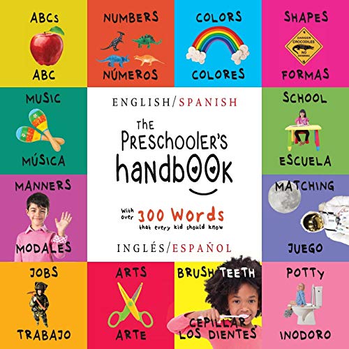 The Preschooler's Handbook: Bilingual (English / Spanish) (Ingl?s / Espa?ol) ABC's, Numbers, Colors, Shapes, Matching, School, Manners, Potty and ... Children's Learning Books (Spanish Edition)