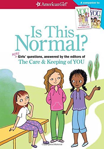 Is This Normal (Revised): MORE Girls' Questions, Answered by the Editors of The Care & Keeping of You