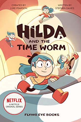 Hilda and the Time Worm: Hilda Netflix Tie-In 4 (Hilda Tie-In)