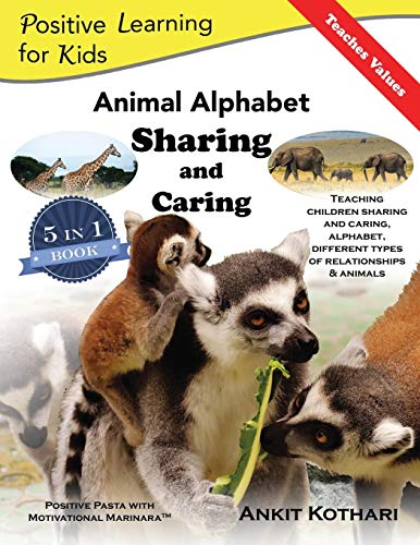 Animal Alphabet Sharing and Caring: 5-in-1 book teaching children Sharing, Caring, Animals, Alphabet and Relationships (Positive Learning for Kids) (Volume 2)