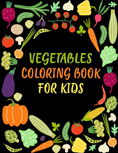 Vegetables Coloring Book for Kids: Fun Activity Best Fruits Coloring Pages for Kids, Girls, Boys, and Toddlers - Printable 50 Unique Fruits and ... Included Book for Kids Coloring Practice