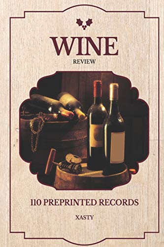 Wine Review 110 preprinted records: 6X9 Book with 110 preprinted records for wine reviews. |Wine review. Record for ocassional drinkers or wine ... record for hobby or professional reviewing. by XASTY Wine
