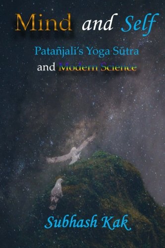 Mind and Self: Patanjali???s Yoga Sutra and Modern Science