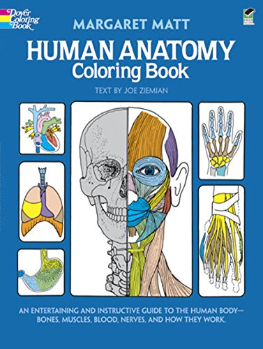 Human Anatomy Coloring Book: an Entertaining and Instructive Guide to the Human Body - Bones, Muscles, Blood, Nerves and How They Work (Coloring Books) (Dover Children's Science Books)