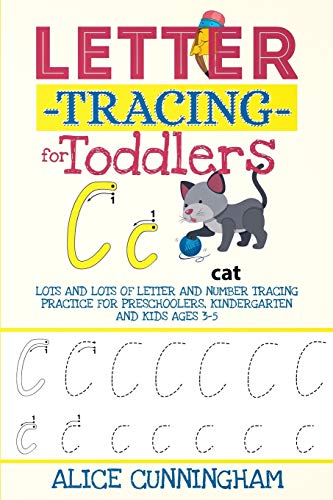 Letter Tracing for Toddlers: Lots and Lots of Letter and Number Tracing Practice for Preschoolers, Kindergarten and Kids Ages 3-5.