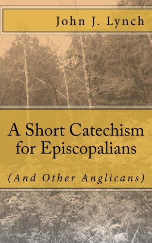 A Short Catechism for Episcopalians (And Other Anglicans)