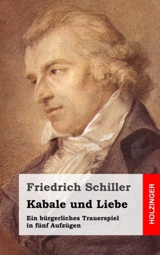 Kabale und Liebe: Ein b???rgerliches Trauerspiel in f???nf Aufz???gen (German Edition)