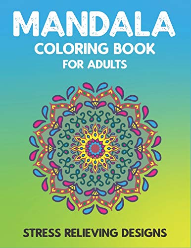 MANDALA COLORING BOOK FOR ADULTS STRESS RELIEVING DESIGNS: 50 + Beautiful Anti-Stress Mandala Floral Designs | Fantastic gifts for friends and family