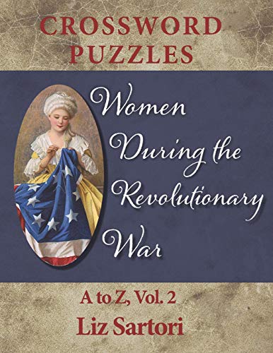Women During the Revolutionary War Crossword Puzzles: A to Z, Volume 2