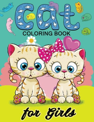 Cat Coloring Books for Girls: Kitten Coloring book for girls and kids ages 4-8, 8-12