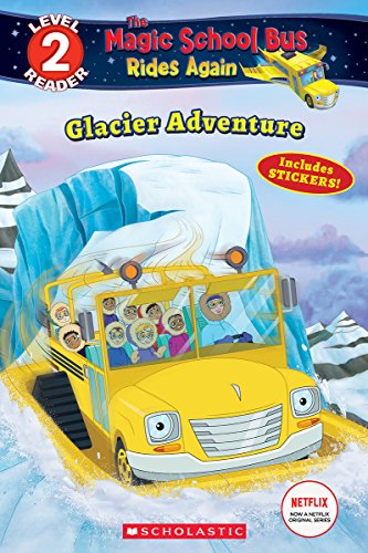 Glacier Adventure (The Magic School Bus Rides Again: Scholastic Reader Level 2)