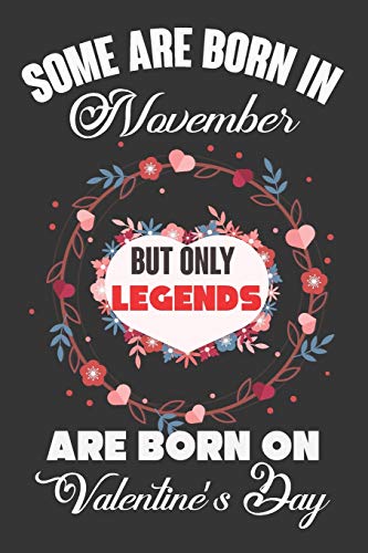 Some Are Born In November But Only Legends Are Born On Valentine?ÇÖs Day: Valentine Gift, Best Gift For Man And Women Who Are Born In November
