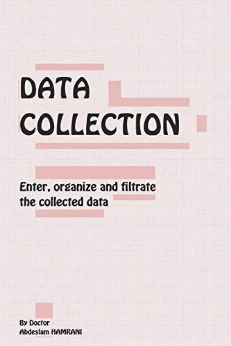 DATA COLLECTION: Enter, organize and filtrate the collected data
