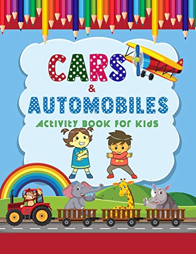 Automobiles & Cars Activity Book For Kids: A Unique Collection Of Coloring For Everyone ,Toddler, Preschoolers, Kids, Children to Adults