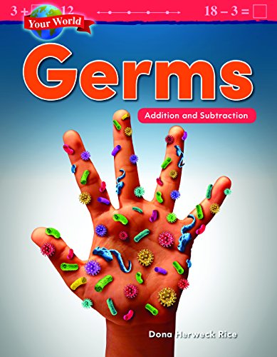 Teacher Created Materials 27336 YOUR World: GERMS: Addition and Subtraction