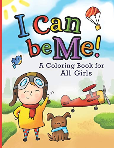I Can Be Me!: A Coloring Book For All Girls