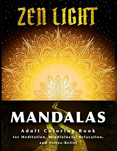 Zen Light Mandalas: Adult Coloring Book for Meditation Mindfulness Relaxation and Stress Relief (Coloring Book Shoppe)