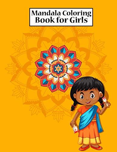 Mandala Coloring Book for Girls: Coloring Book Mandala for Girls Ages 6-8, 9-12 Years Old - Mandala Children's Art Coloring Book With Flowers, Mandalas, Paisley Patterns, Animals and Much More