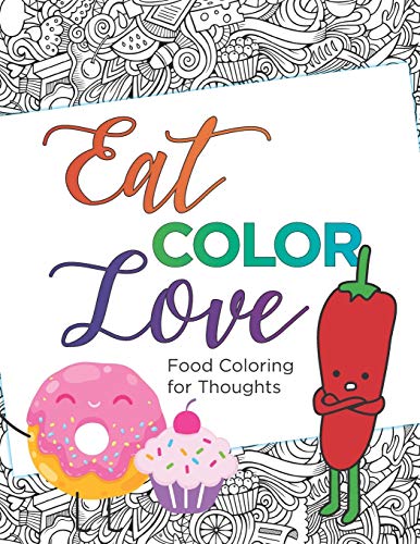 Eat, COLOR, Love Coloring Book (20 pages): Food Coloring for Thought