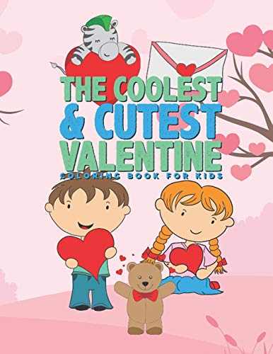 The Coolest & Cutest Valentine Coloring Book For Kids: 25 Fun Designs For Boys And Girls