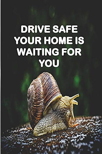 DRIVE SAFE YOUR HOME IS WAITING FOR YOU: a gift to your loved ones for any occasion specialy in birthdays