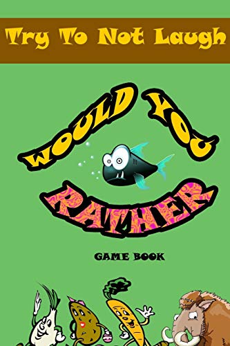 Would You Rather game book:: Silly Scenarios, Crazy Choices and Hilarious Situations the Whole Family Will Love 2020 (would you rather valentine's day (V.3))