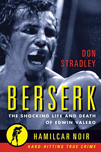 Berserk: The Shocking Life and Death of Edwin Valero (Hamilcar Noir)