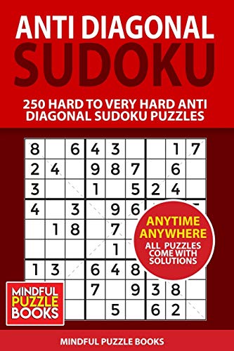 Anti Diagonal Sudoku: 250 Hard to Very Hard Anti Diagonal Sudoku Puzzles (Sudoku Anti Diagonal)