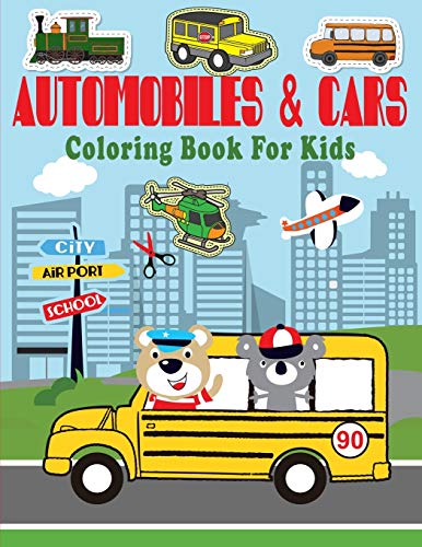 Automobiles & Cars Coloring Book For Kids: For Everyone ,Toddler, Preschoolers, Kids, Children to Begging Adults and Family Travel, 30 Different Automobiles to Color