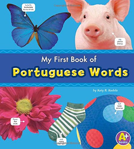 My First Book of Portuguese Words (Bilingual Picture Dictionaries) (English and Portuguese Edition)