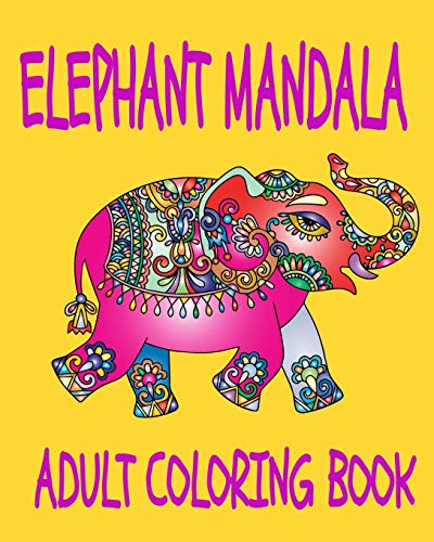 Elephant Mandala Adult Coloring Book: 8 x10 40 Page Coloring & Adult Activity Notebook