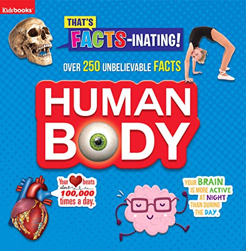 Human Body-Over 250 Unbelievable FACTS! (That's Facts-Inating)