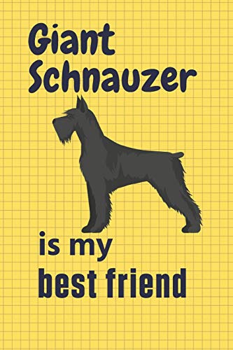 Giant Schnauzer is my best friend: For Giant Schnauzer Dog Fans