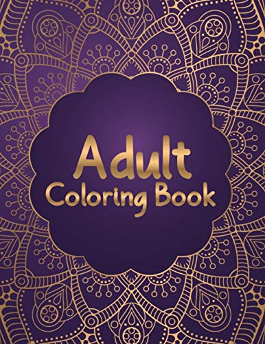 Adult Coloring Book: Most Attractive and Variety Designs Mandala Coloring Book for Adults Relaxation - 50 Beautiful and Unique Mandala Coloring Pages for Meditation, Stress Relief and Relaxation