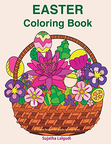 Easter Coloring book: 30 Simple Designs for adults in Large Print: Easy coloring for seniors and beginners, Large pictures of Easter Eggs and flowers ... Mandalas (Beginner coloring books for Adults)