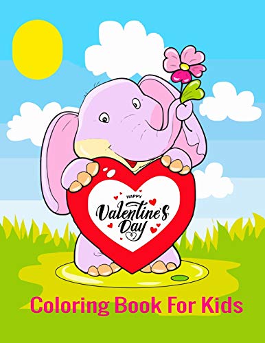 HAPPY VALENTINES DAY COLORING BOOK for kids: Valentines Day Color Book for Children, Toddlers, & Preschoolers Ages 3-8