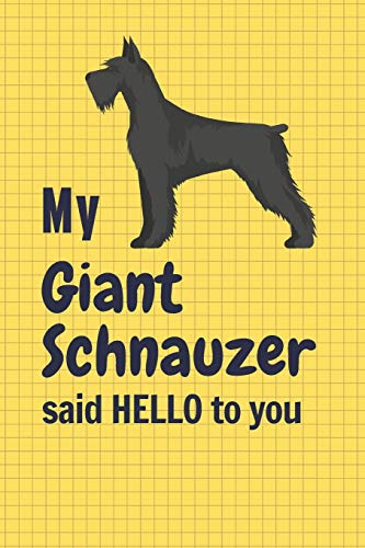 My Giant Schnauzer said HELLO to you: For Giant Schnauzer Dog Fans