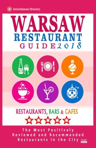 Warsaw Restaurant Guide 2018: Best Rated Restaurants in Warsaw, Poland - 500 Restaurants, Bars and Caf???s recommended for Visitors, 2018