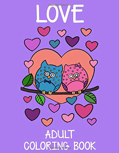 LOVE: Is in the Air Adult Coloring Book Valentines Day with adorable cute animals, beautiful flowers, Mandalas and romantic hearts