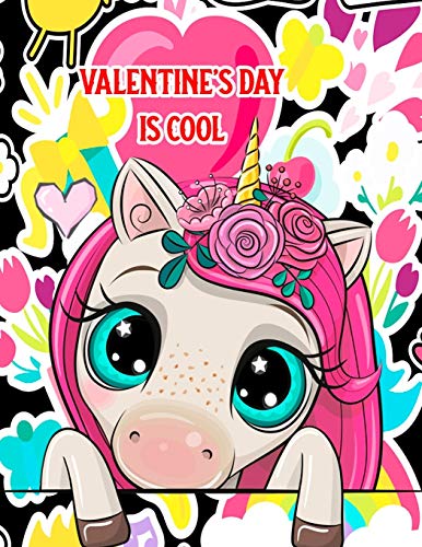Valentine's Day Is Cool: A Fun & Educational Children???s Workbook For Valentine's Day: Coloring, Mazes, Dot To Dot & Word Search Puzzles (Unicorn Cover)