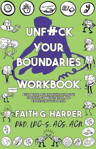 Unfuck Your Boundaries Workbook: Build Better Relationships Through Consent, Communication, and Expressing Your Needs (5 Minute Therapy)