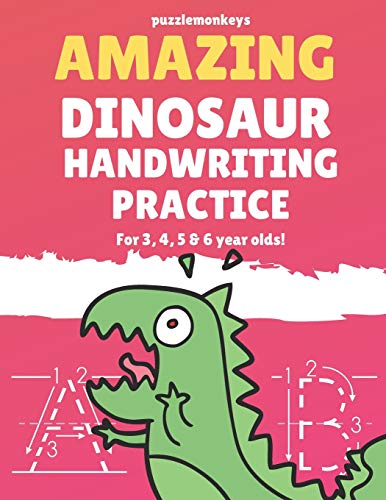 Amazing Dinosaur Handwriting Practice for 3, 4, 5 & 6 year olds!: Colouring Pages - Over 100 Pages - Letter Tracing (Amazing Handwriting)