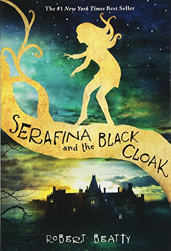 Serafina and the Black Cloak (The Serafina Series Book 1) (Serafina (1))