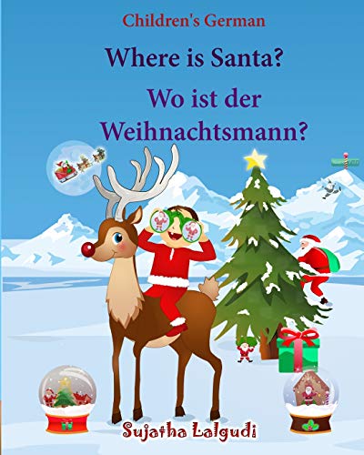 Children's German: Where is Santa. Wo ist der Weihnachtsmann: German picture book, Children's Picture book English-German (Bilingual Edition) (German ... German books Fur children:) (Volume 25)