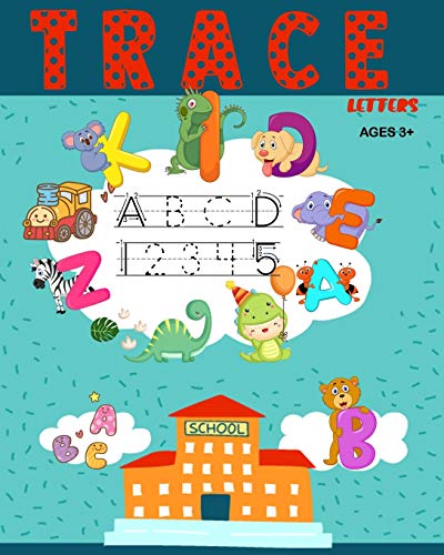 Trace Letters: Letters and Number Tracing Workbook For Kindergarten and Preschool