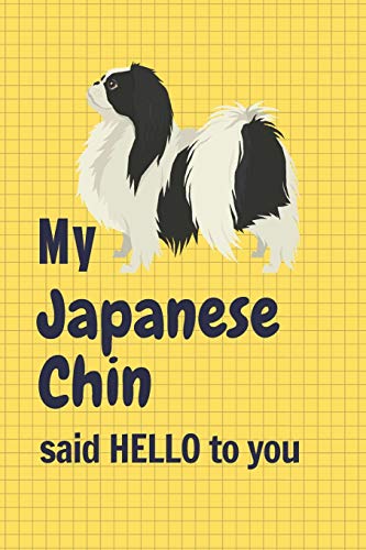 My Japanese Chin said HELLO to you: For Japanese Chin Dog Fans