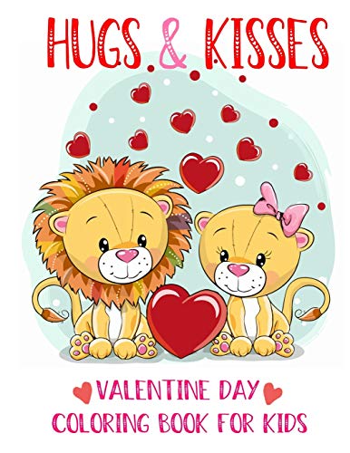 hugs and kisses valentine day coloring book kids: 30+ Fun Valentines Coloring Pages For Kids,Toddlers and kids ages 2-8